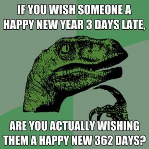 if-you-wish-someone-a-happy-new-year-3-days-late-640x640